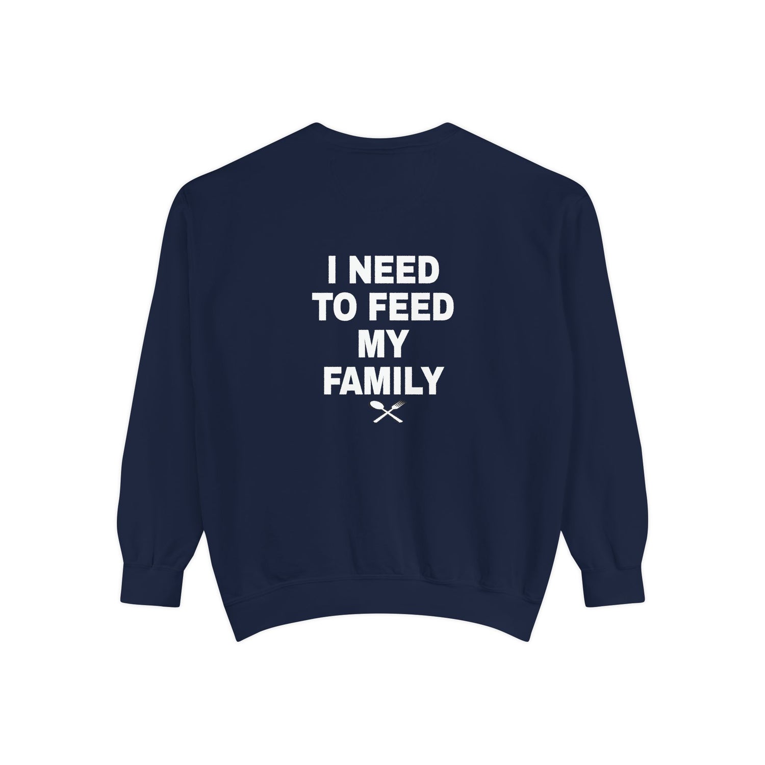 I Need To Feed My Family - Crewneck Sweatshirt