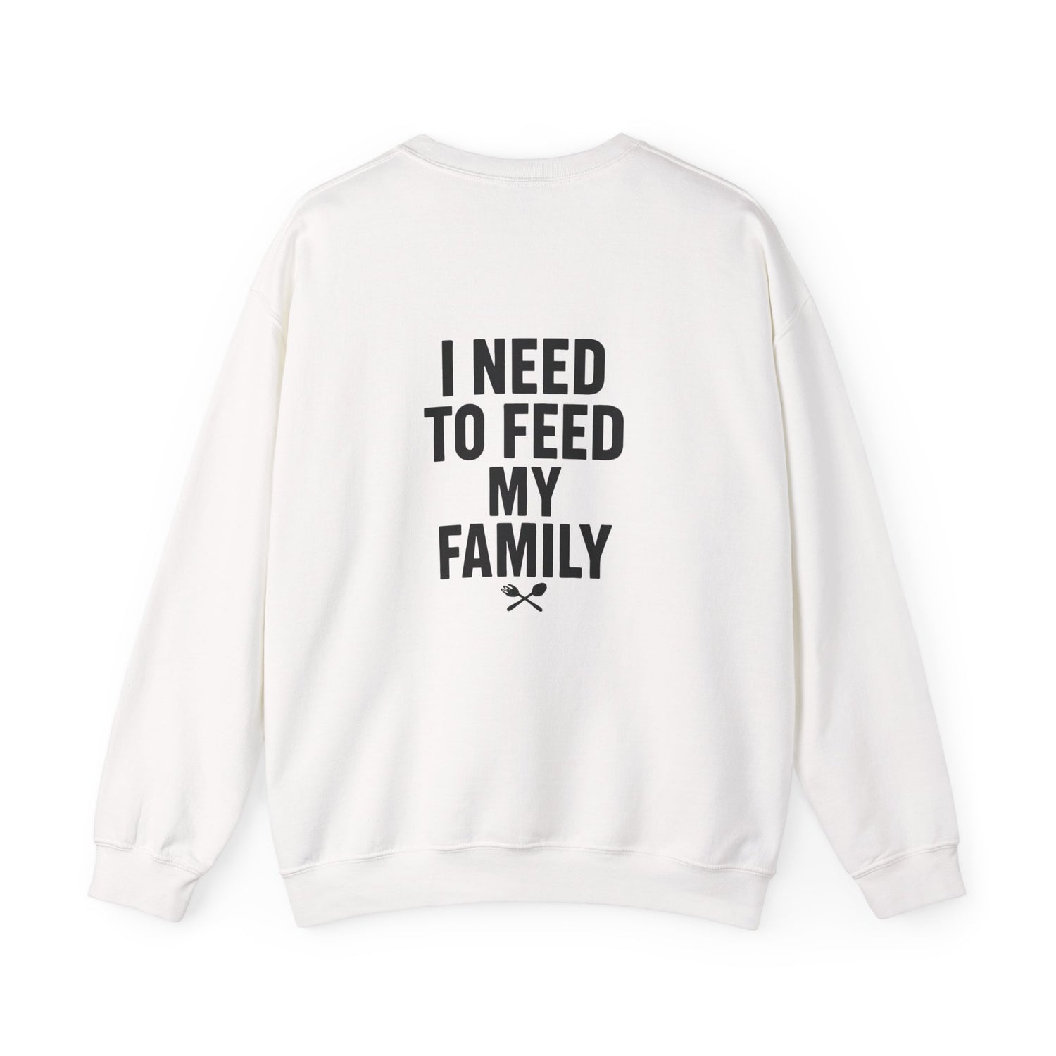 I Need to Feed My Family- Women's Crewneck Sweatshirt