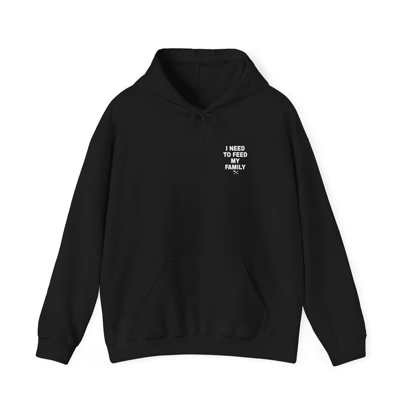 I Need to Feed My Family- Women's Hoodie
