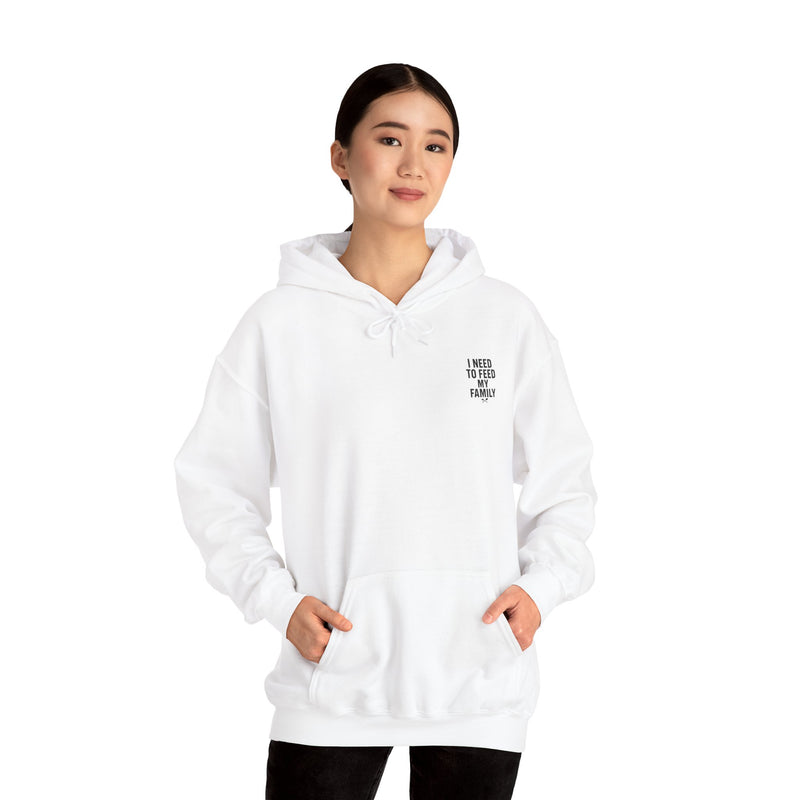 I Need to Feed My Family- Women's Hoodie