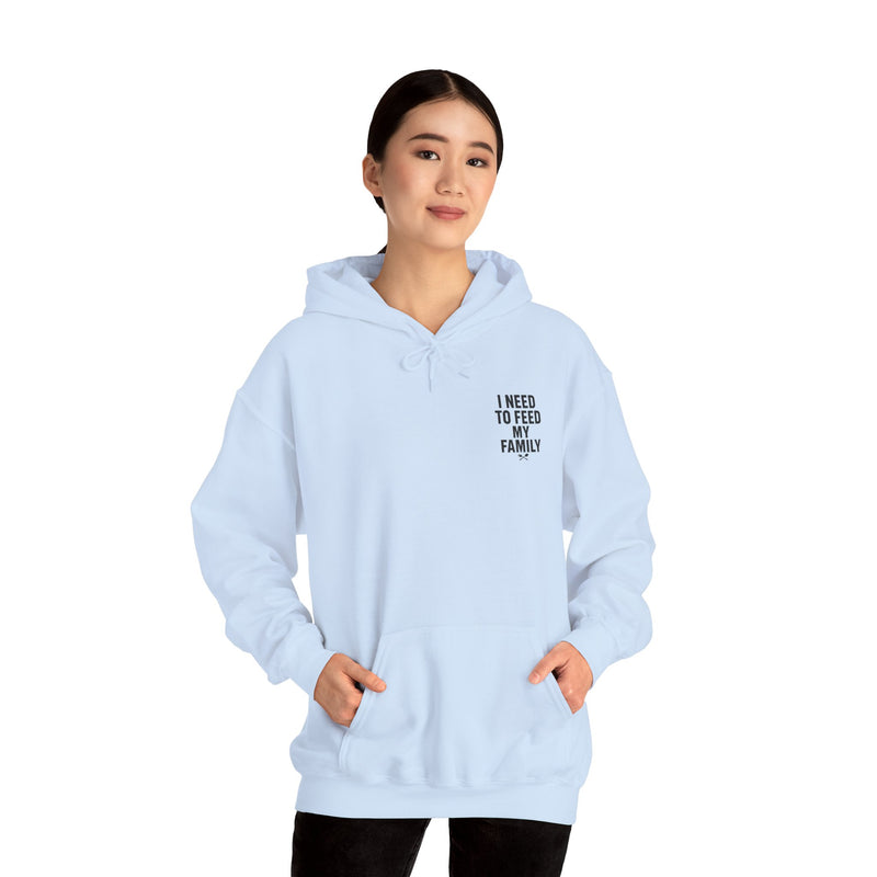 I Need to Feed My Family- Women's Hoodie