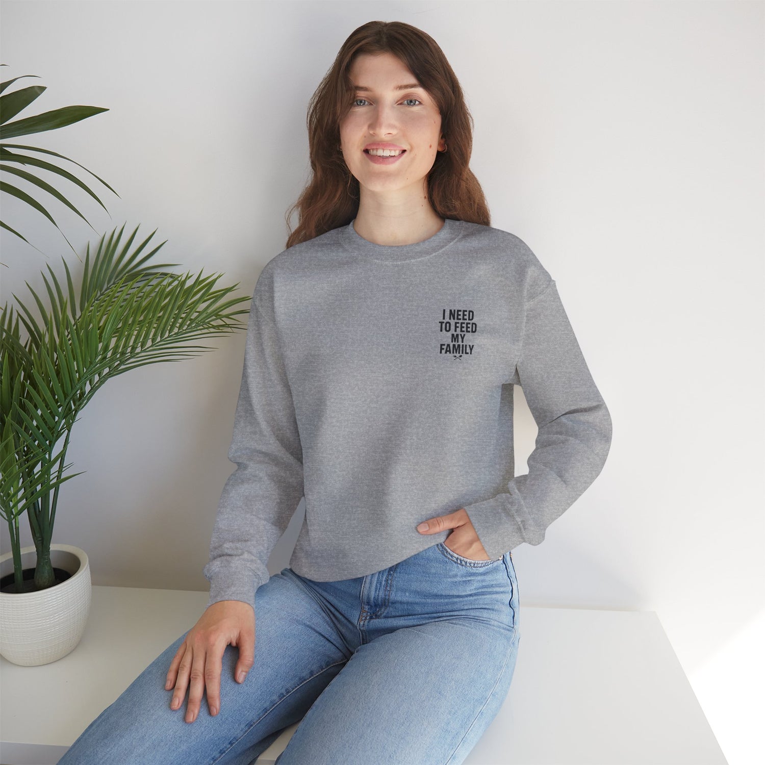 I Need to Feed My Family- Women's Crewneck Sweatshirt