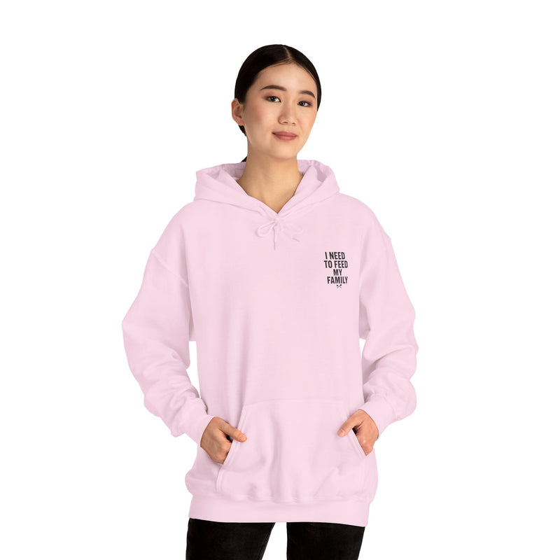 I Need to Feed My Family- Women's Hoodie