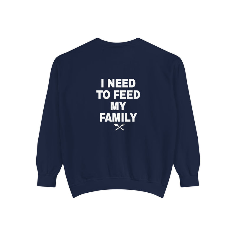 I Need To Feed My Family - Crewneck Sweatshirt