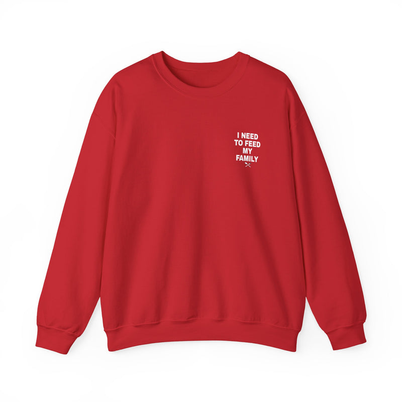 I Need to Feed My Family- Women's Crewneck Sweatshirt