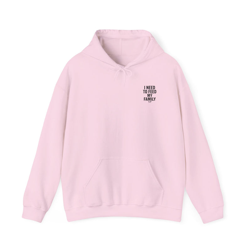 I Need to Feed My Family- Women's Hoodie