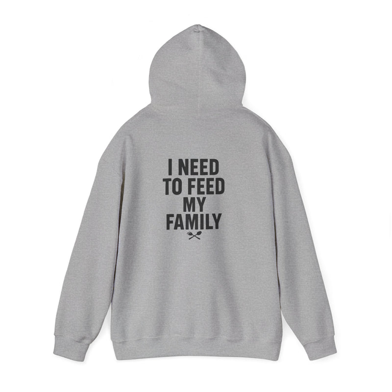 I Need to Feed My Family- Women's Hoodie