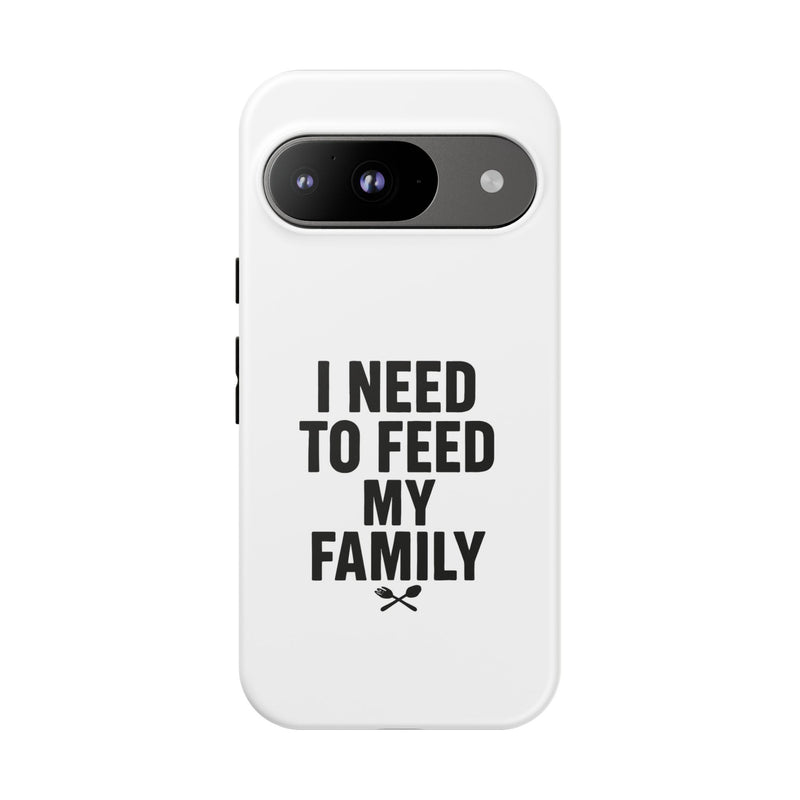 I Need To Feed My Family-  White Protective Smart Phone  Cases