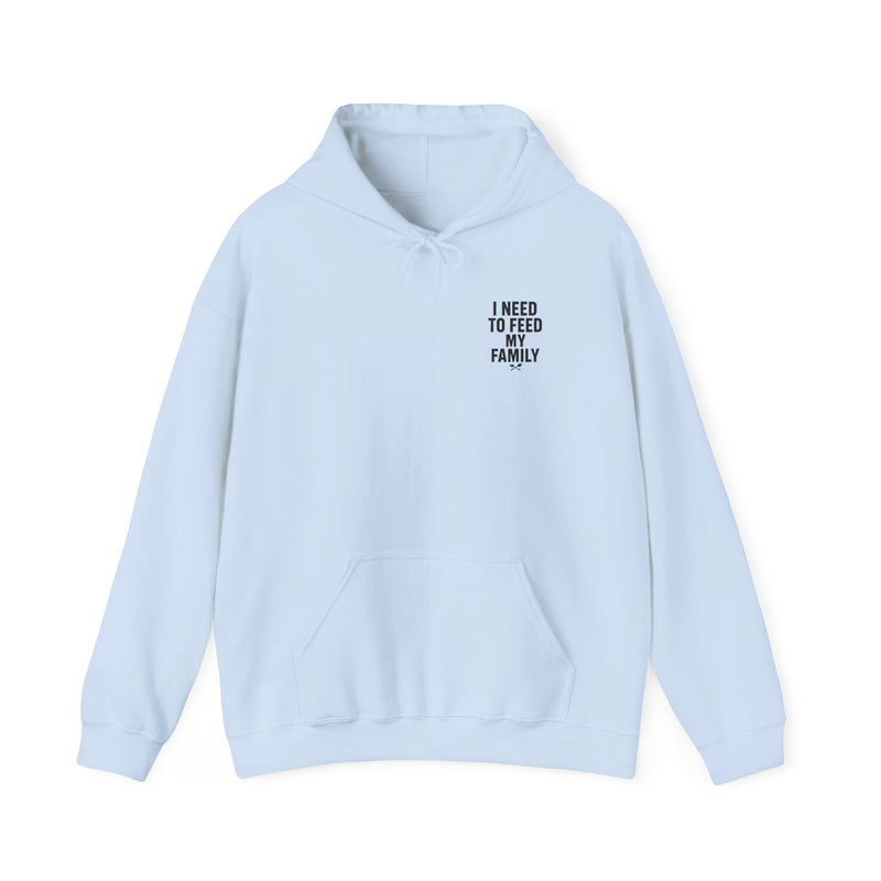 I Need to Feed My Family- Women's Hoodie