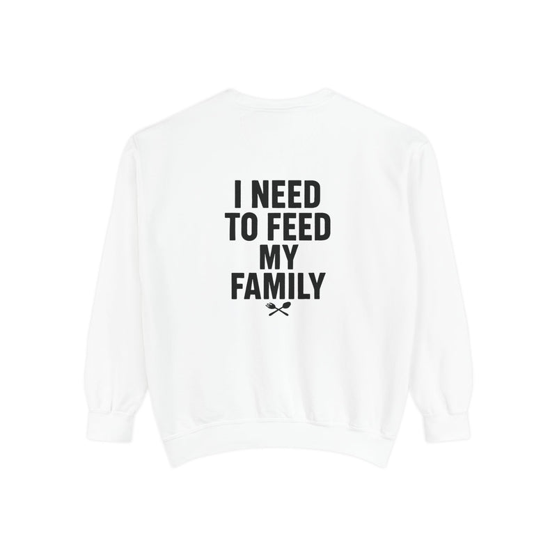 I Need To Feed My Family - Crewneck Sweatshirt