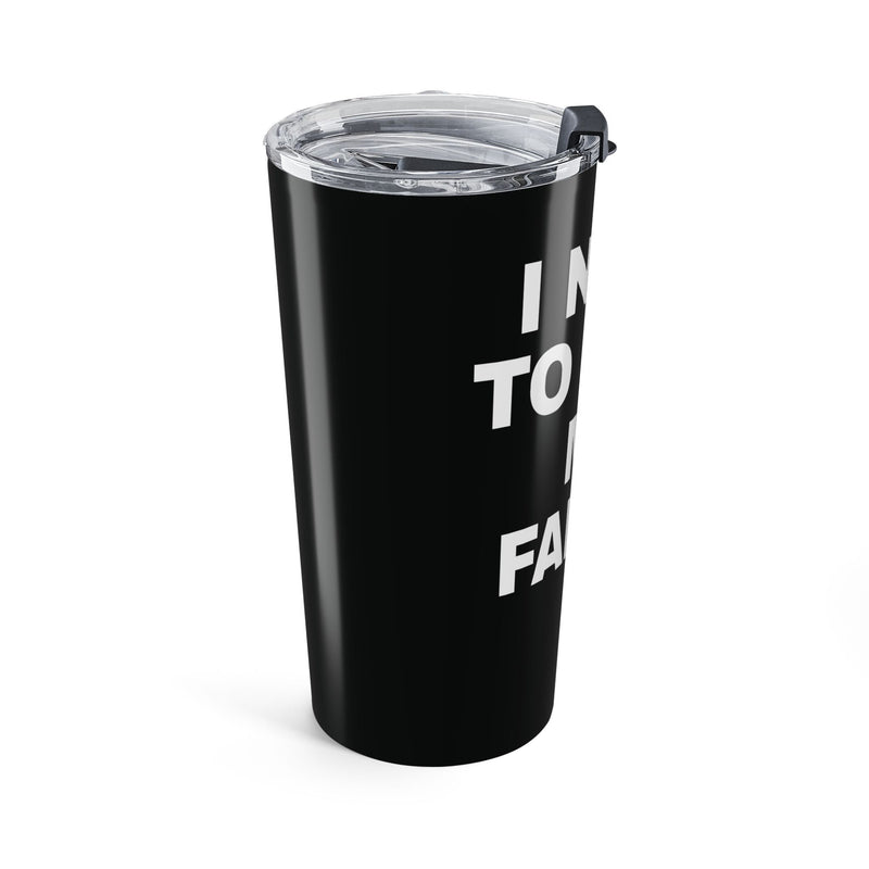 I Need To Feed My Family  Black Insulated 20oz Tumbler