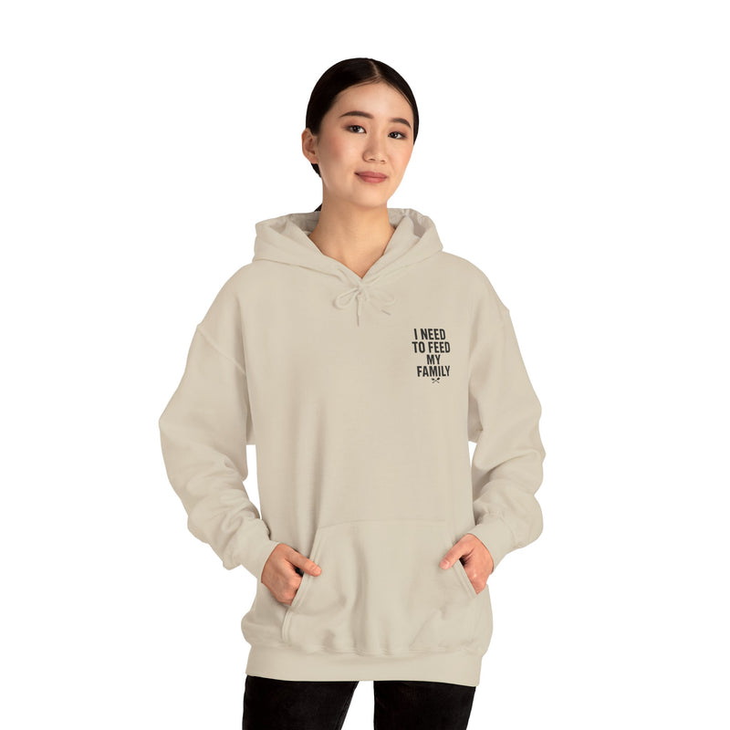 I Need to Feed My Family- Women's Hoodie