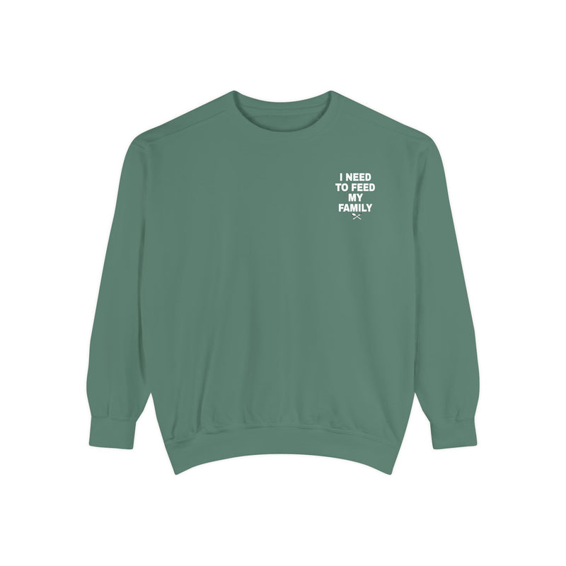 I Need To Feed My Family - Crewneck Sweatshirt