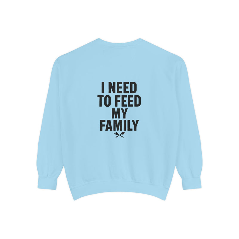 I Need To Feed My Family - Crewneck Sweatshirt