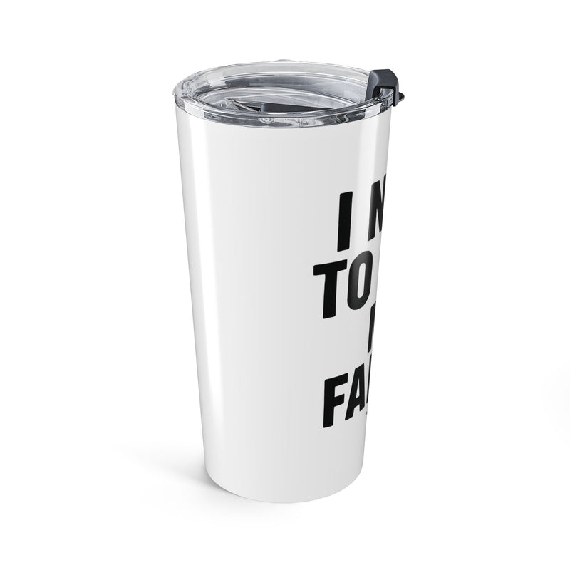 I Need To Feed My Family- White Insulated 20oz Tumbler