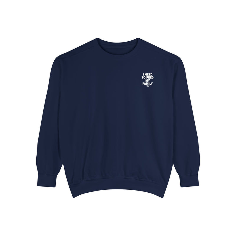 I Need To Feed My Family - Crewneck Sweatshirt
