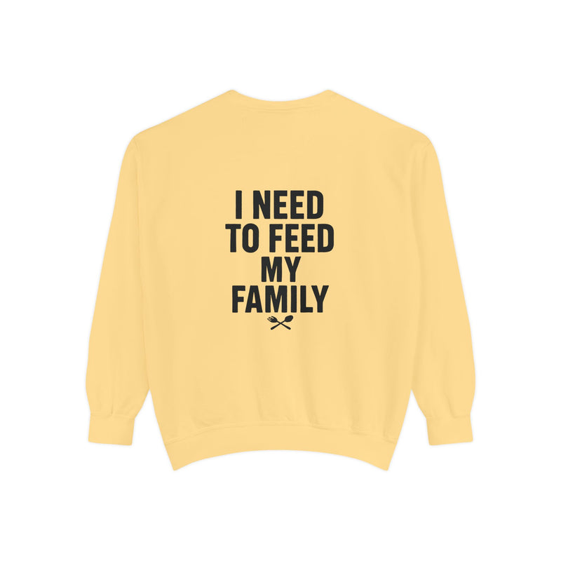 I Need To Feed My Family - Crewneck Sweatshirt