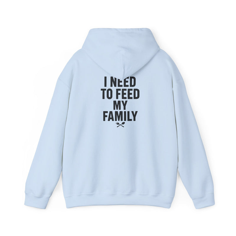 I Need to Feed My Family- Women's Hoodie