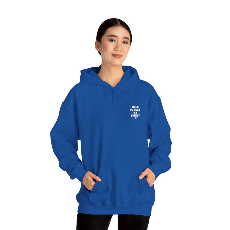 I Need to Feed My Family- Women's Hoodie